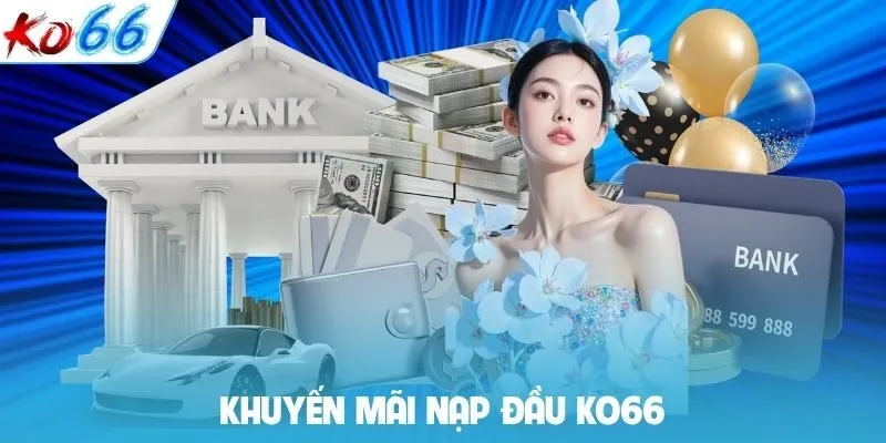 Khuyến mãi nạp đầu KO66