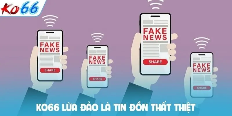 KO66 lừa đảo là tin đồn thất thiệt