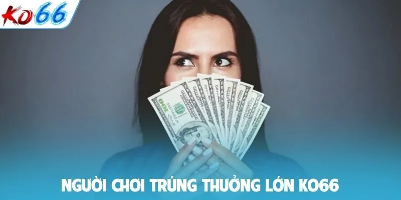 người chơi trúng thưởng lớn KO66