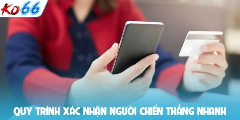 Quy trình xác nhận người chiến thắng nhanh chóng