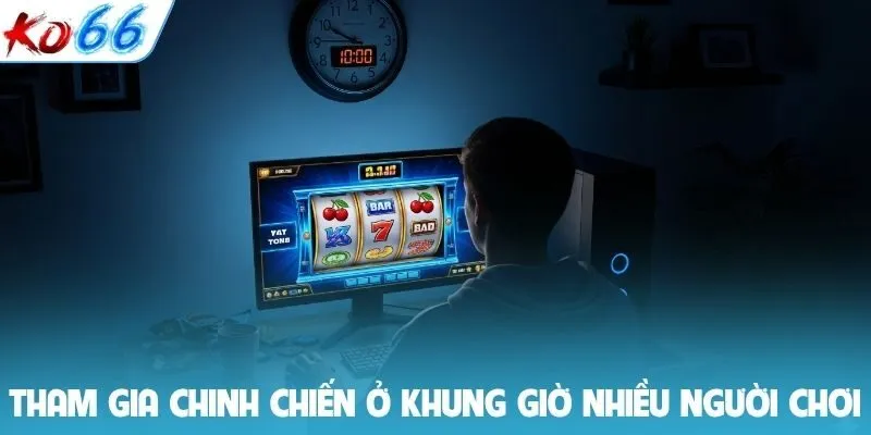 Tham gia chinh chiến ở khung giờ nhiều người chơi