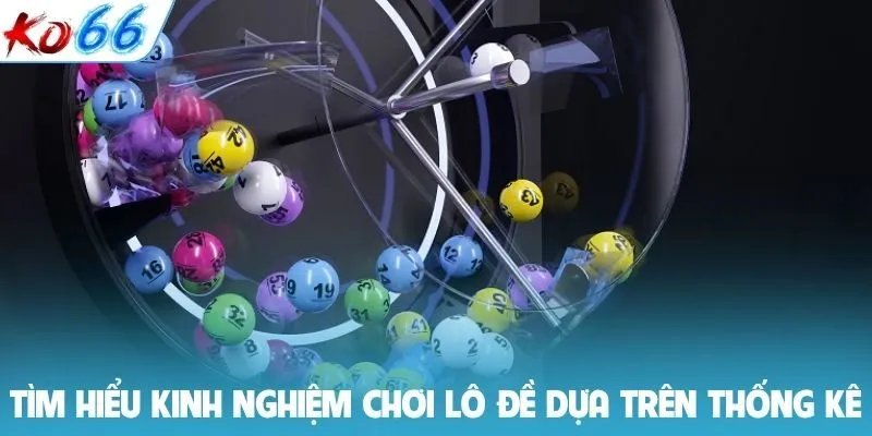 Tìm hiểu kinh nghiệm chơi lô đề dựa trên thống kê