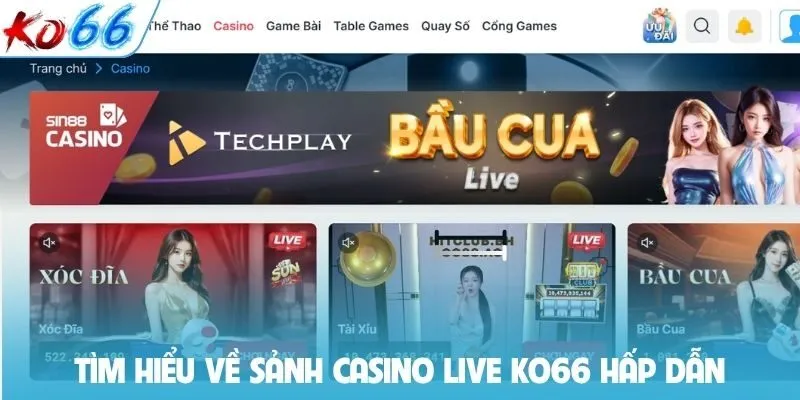 Tìm hiểu về sảnh Casino Live KO66 hấp dẫn