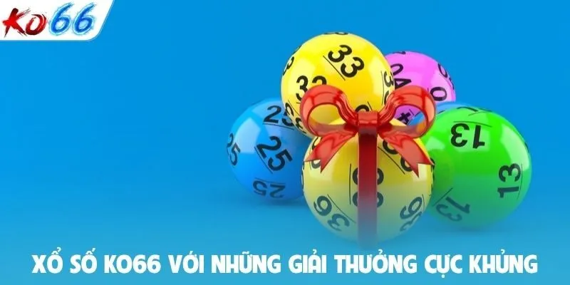 Xổ số KO66 với những giải thưởng cực khủng